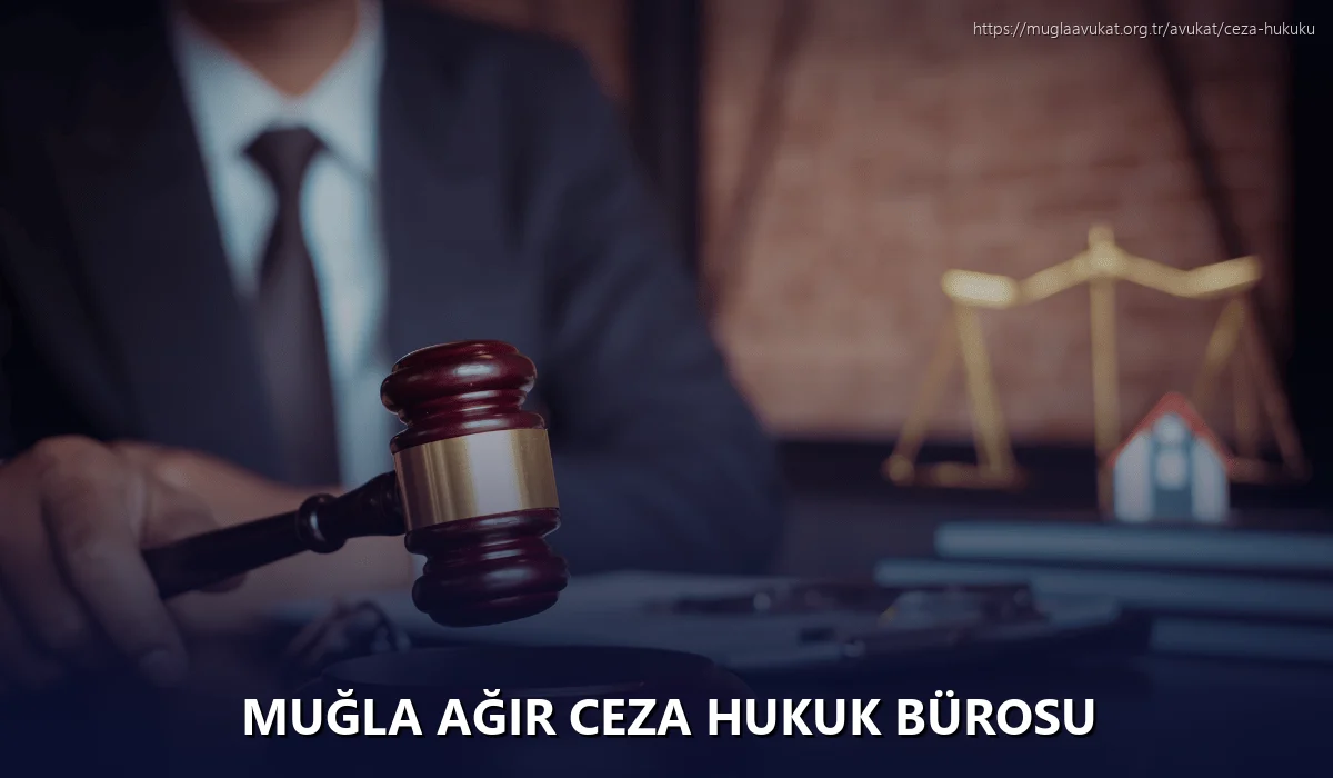 Muğla Ağır Ceza Hukuk Bürosu